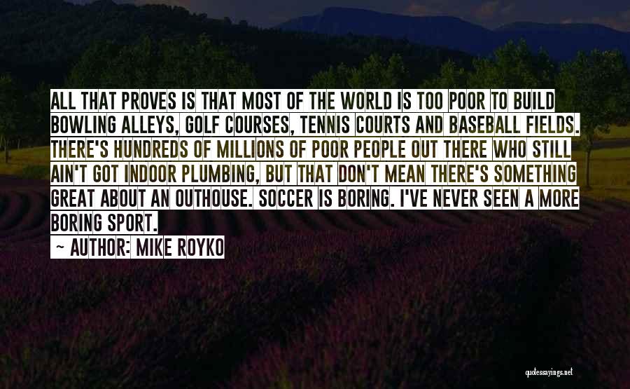 Indoor Sports Quotes By Mike Royko