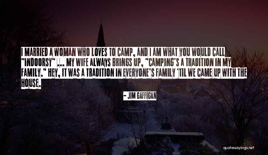 Indoorsy Camping Quotes By Jim Gaffigan Indoorsy Camping Quotes By Jim Gaffigan