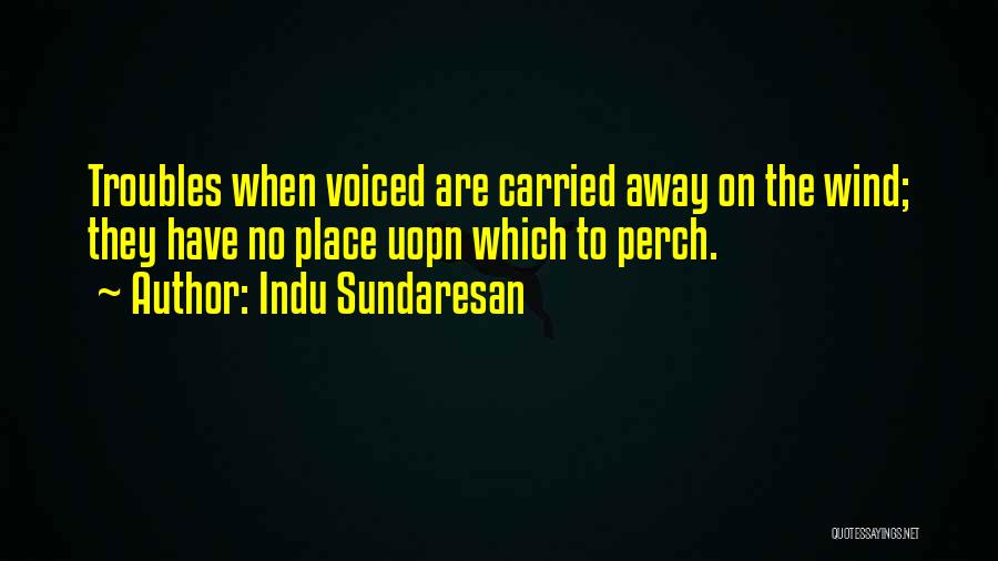 Indu Sundaresan Quotes 1301461