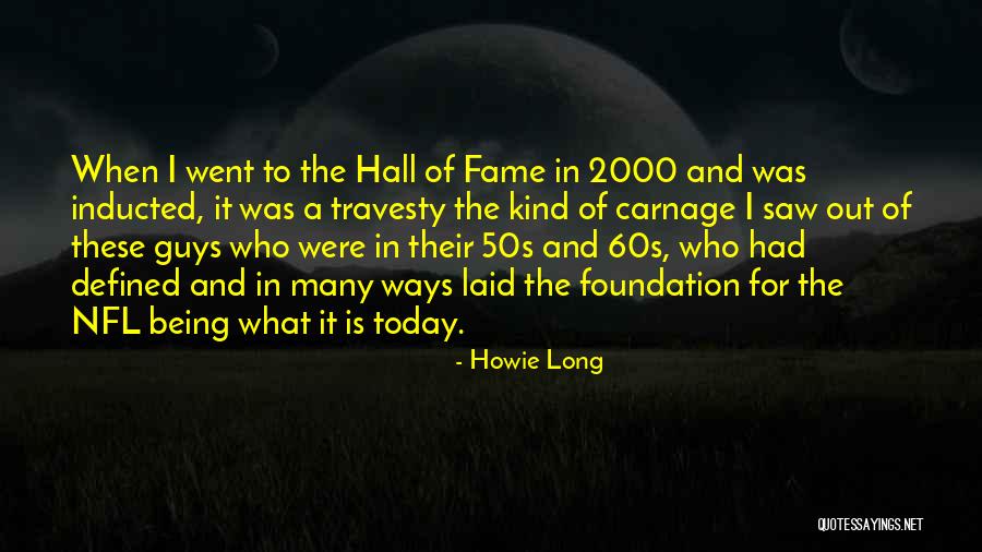 Inducted Hall Quotes By Howie Long Inducted Hall Quotes By Howie Long
