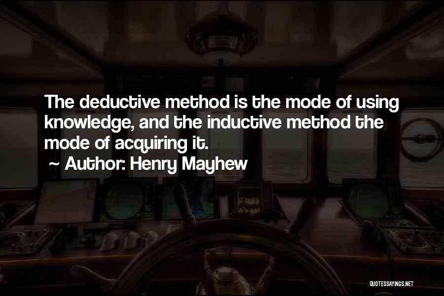 Inductive And Deductive Quotes By Henry Mayhew