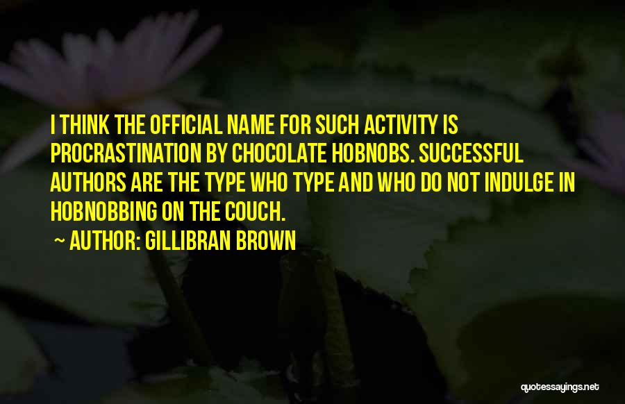 Indulge In Chocolate Quotes By Gillibran Brown
