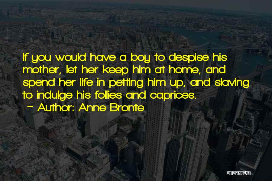 Indulge Quotes By Anne Bronte