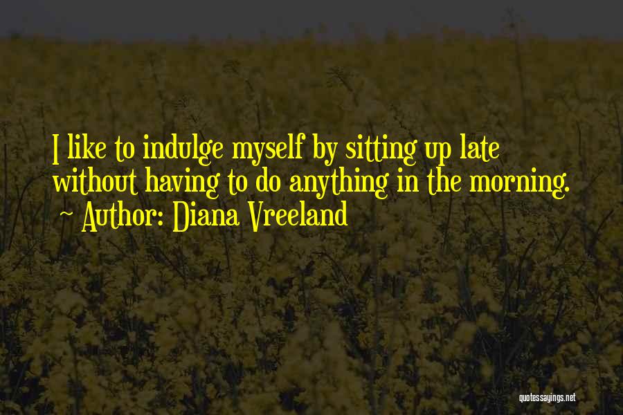 Indulge Quotes By Diana Vreeland