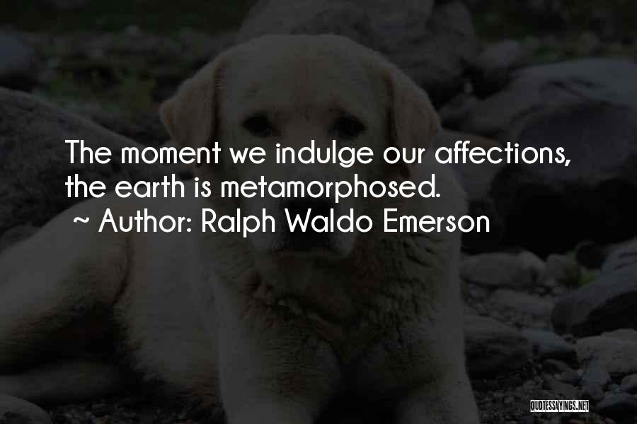 Indulge Quotes By Ralph Waldo Emerson