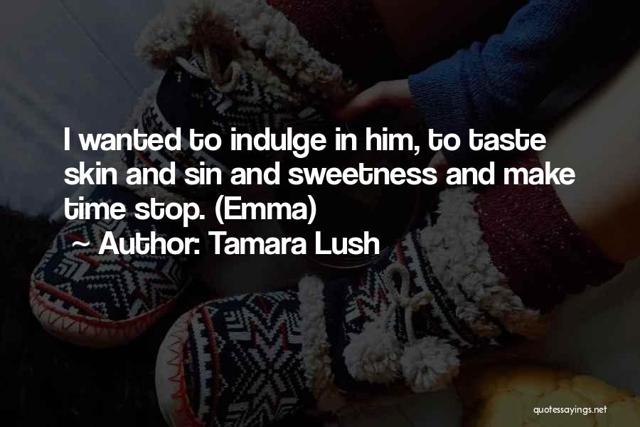Indulge Quotes By Tamara Lush