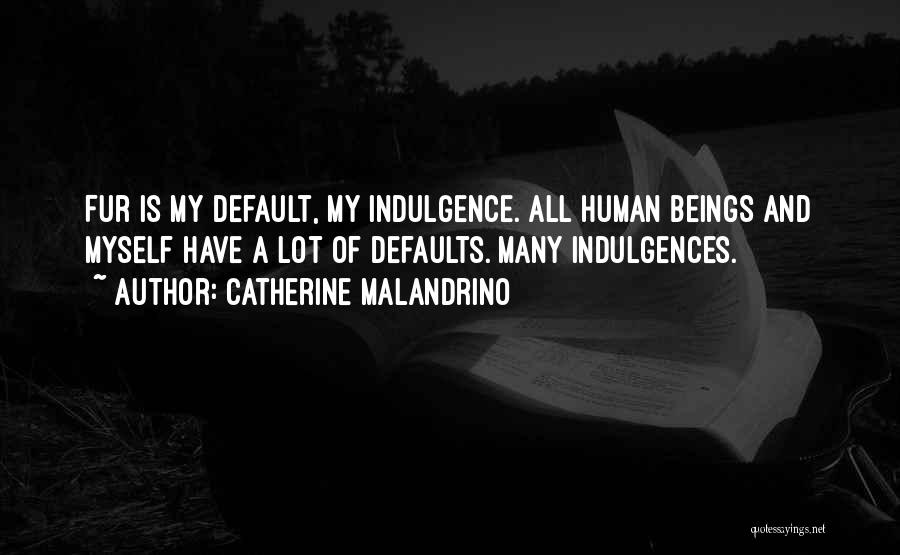 Indulgence Quotes By Catherine Malandrino