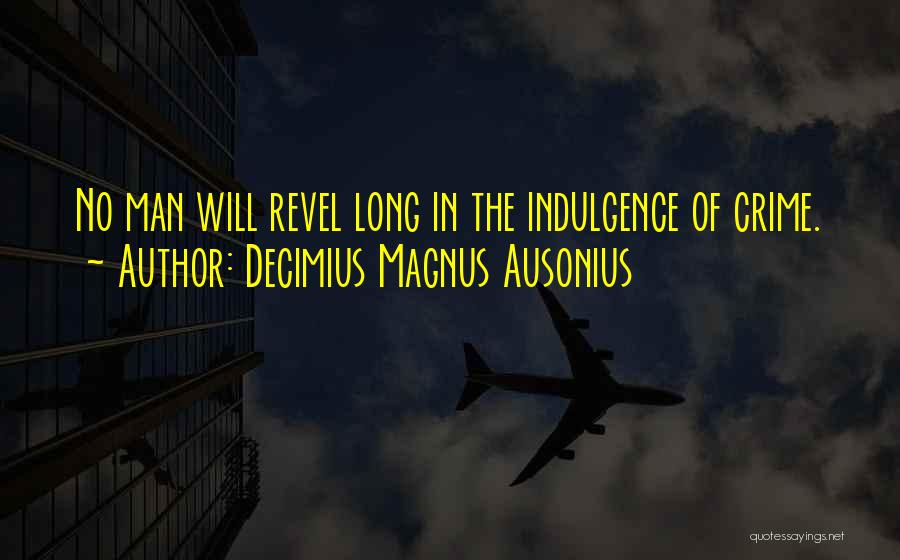 Indulgence Quotes By Decimius Magnus Ausonius