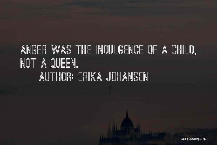 Indulgence Quotes By Erika Johansen