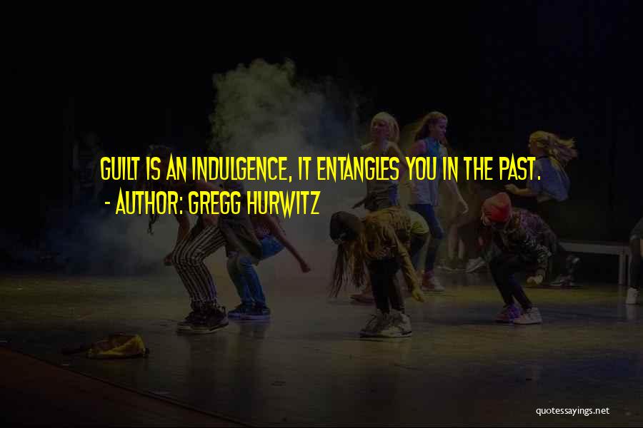Indulgence Quotes By Gregg Hurwitz