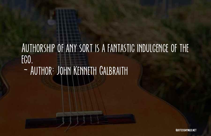 Indulgence Quotes By John Kenneth Galbraith