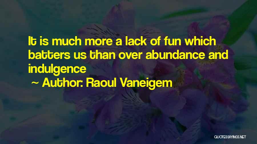 Indulgence Quotes By Raoul Vaneigem