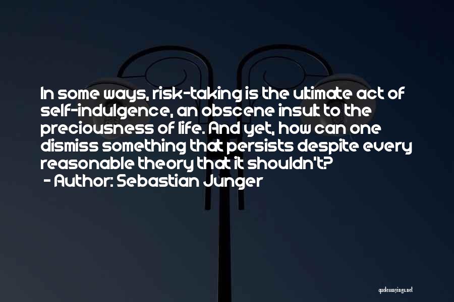 Indulgence Quotes By Sebastian Junger