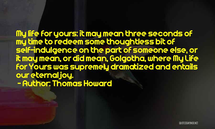 Indulgence Quotes By Thomas Howard