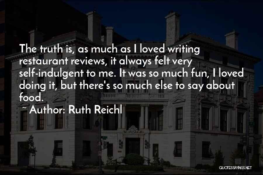 Indulgent Food Quotes By Ruth Reichl