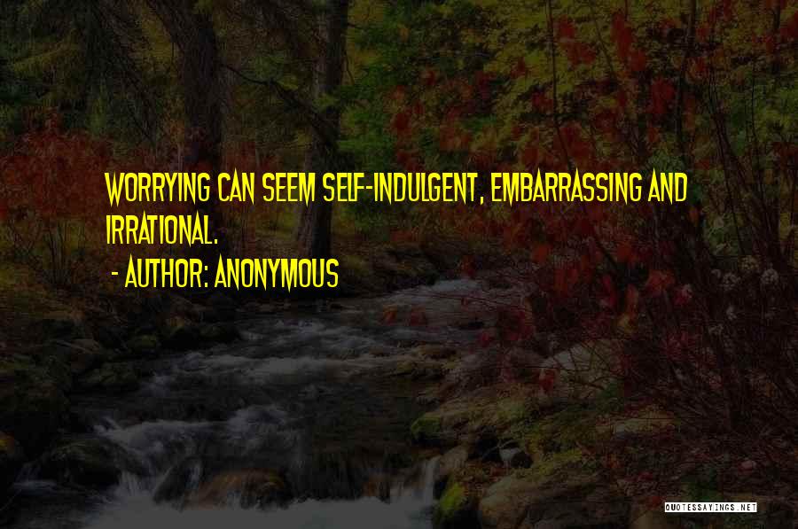 Indulgent Quotes By Anonymous