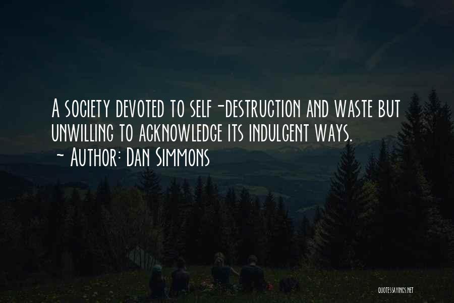 Indulgent Quotes By Dan Simmons