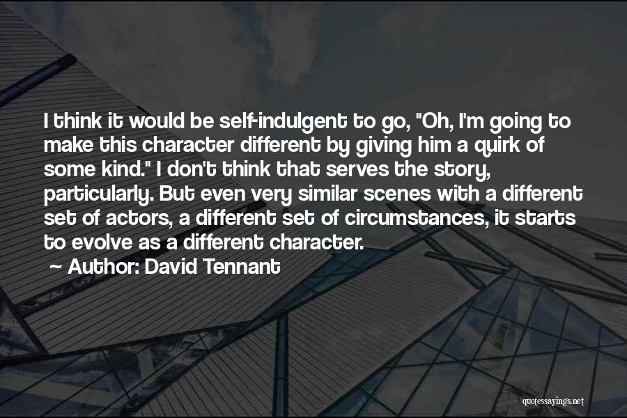 Indulgent Quotes By David Tennant