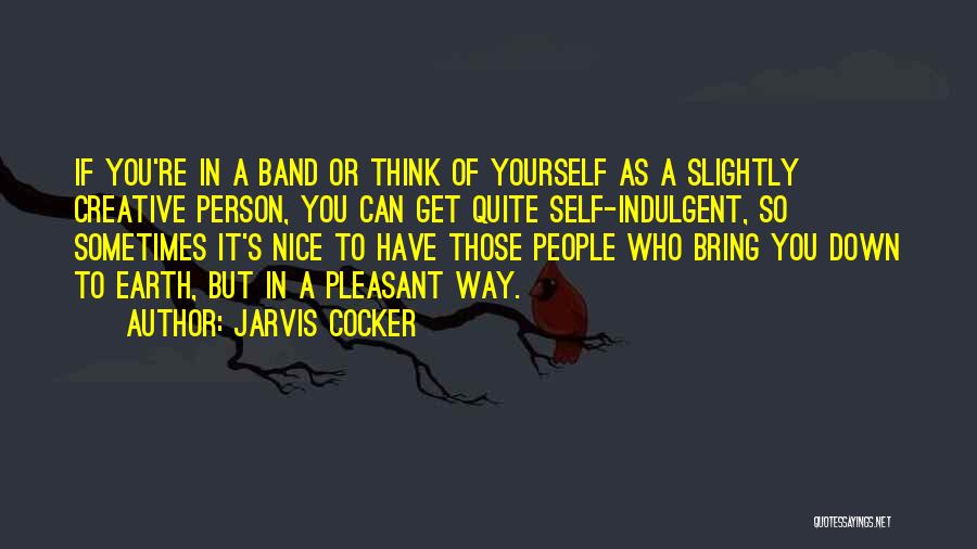 Indulgent Quotes By Jarvis Cocker