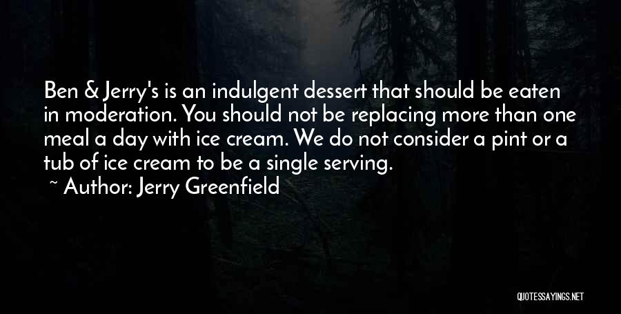 Indulgent Quotes By Jerry Greenfield