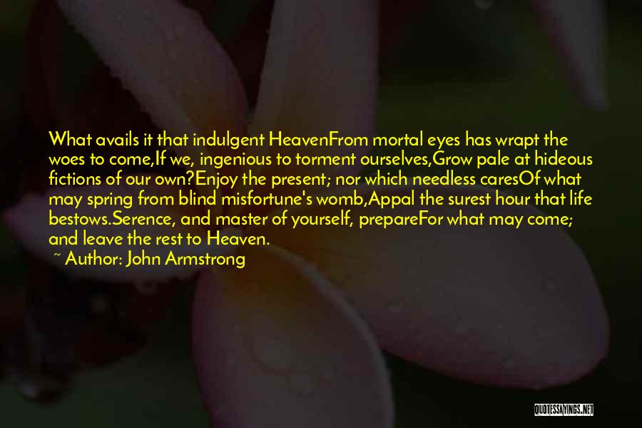 Indulgent Quotes By John Armstrong