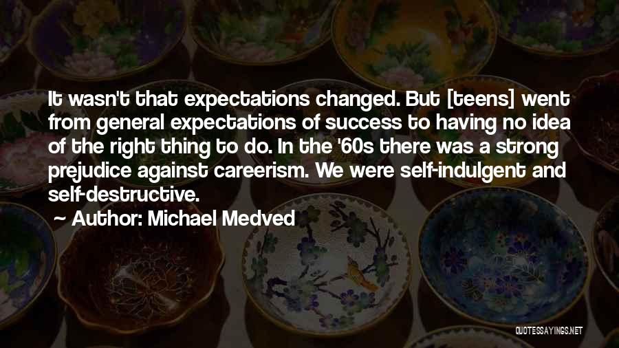 Indulgent Quotes By Michael Medved