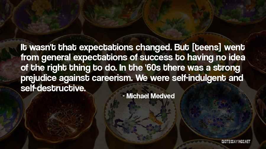 Indulgent Quotes By Michael Medved