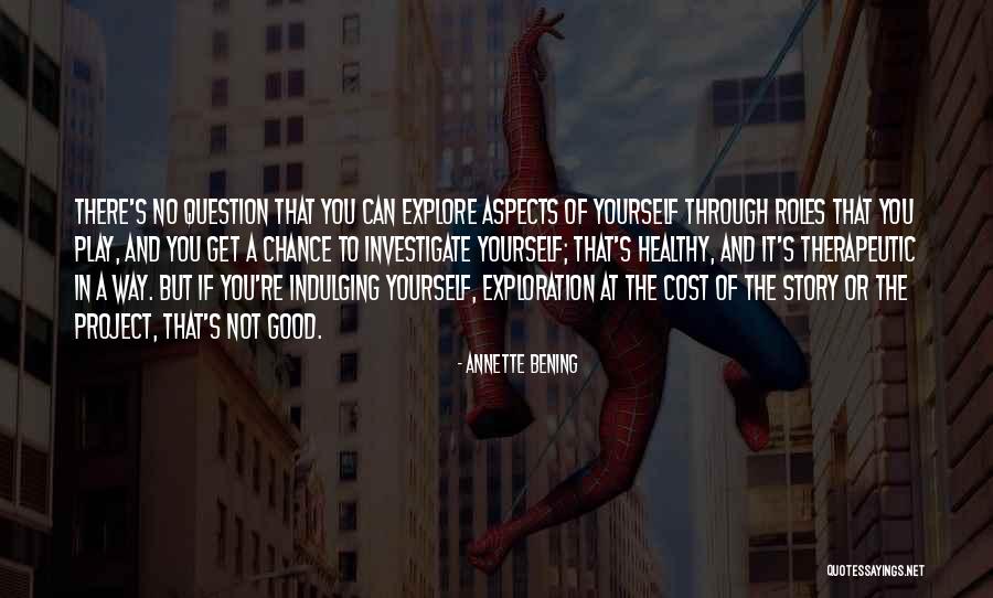Indulging Yourself Quotes By Annette Bening Indulging Yourself Quotes By Annette Bening
