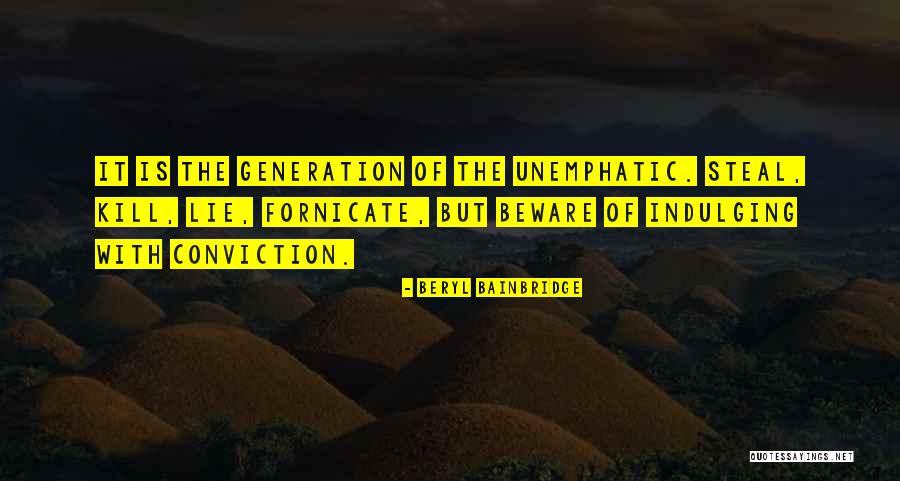 Indulging Yourself Quotes By Beryl Bainbridge Indulging Yourself Quotes By Beryl Bainbridge