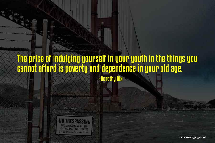 Indulging Yourself Quotes By Dorothy Dix Indulging Yourself Quotes By Dorothy Dix