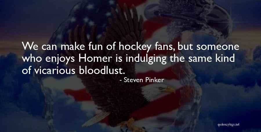 Indulging Yourself Quotes By Steven Pinker Indulging Yourself Quotes By Steven Pinker