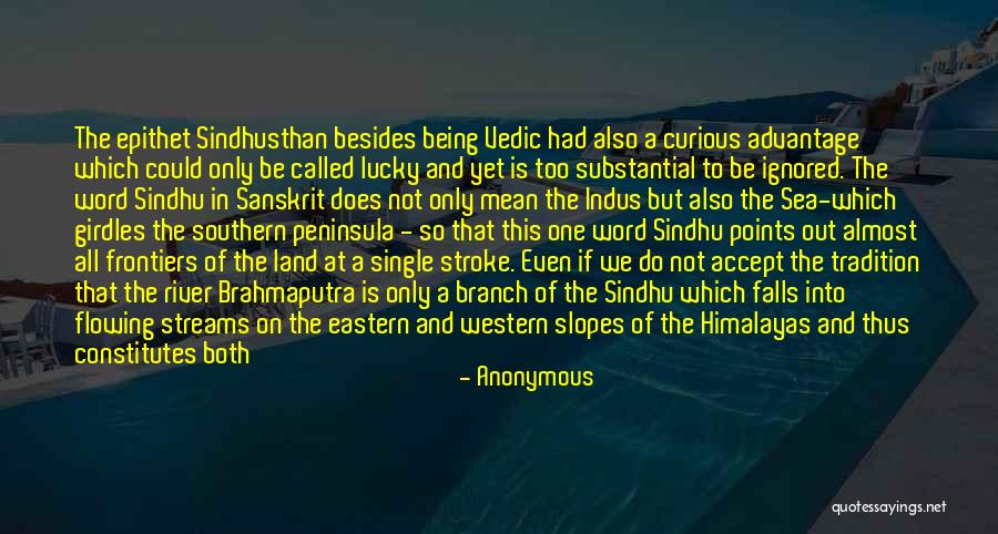 Indus River Quotes By Anonymous Indus River Quotes By Anonymous