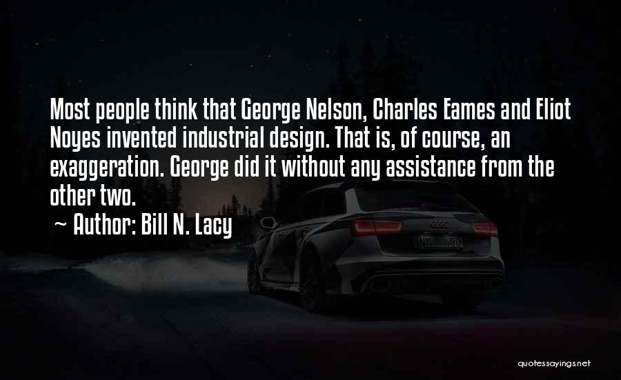 Industrial Design Quotes By Bill N. Lacy