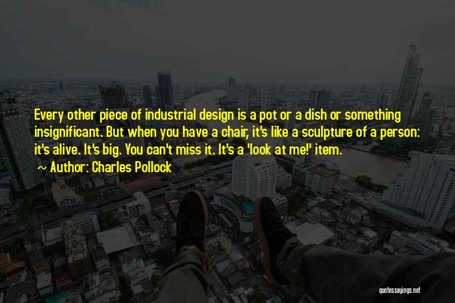 Industrial Design Quotes By Charles Pollock