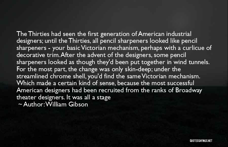 Industrial Design Quotes By William Gibson