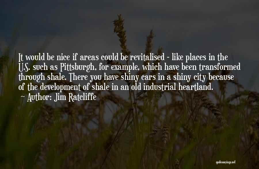 Industrial Development Quotes By Jim Ratcliffe