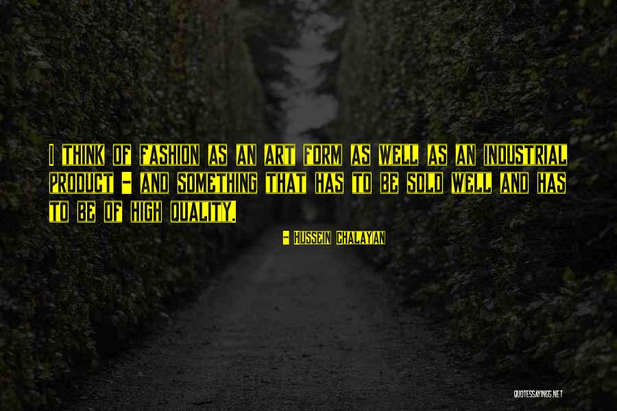 Industrial Quality Quotes By Hussein Chalayan Industrial Quality Quotes By Hussein Chalayan