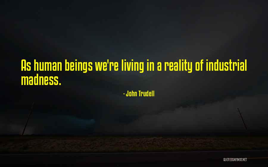 Industrial Quotes By John Trudell