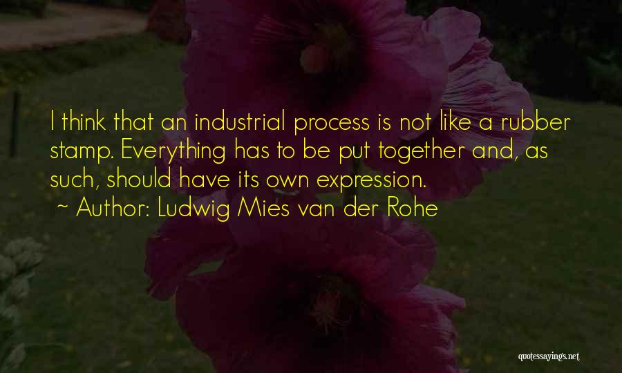 Industrial Quotes By Ludwig Mies Van Der Rohe