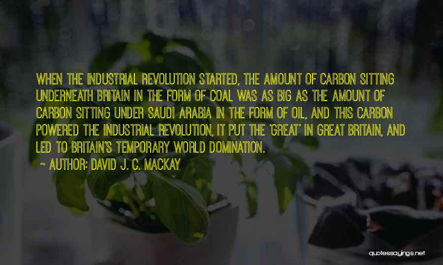 Industrial Revolution Britain Quotes By David J. C. MacKay