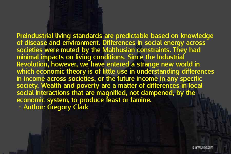 Industrial Revolution Living Conditions Quotes By Gregory Clark