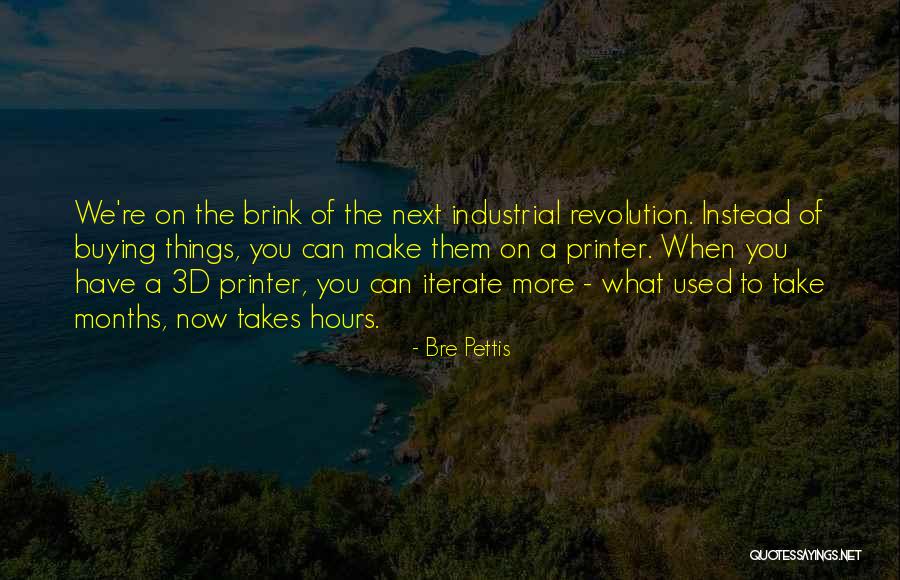 Industrial Revolution Quotes By Bre Pettis