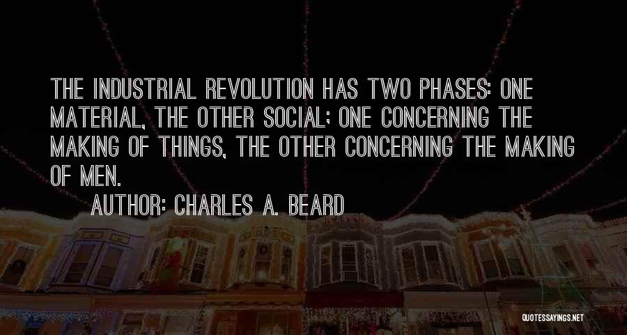 Industrial Revolution Quotes By Charles A. Beard