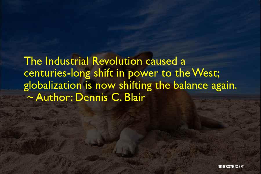 Industrial Revolution Quotes By Dennis C. Blair