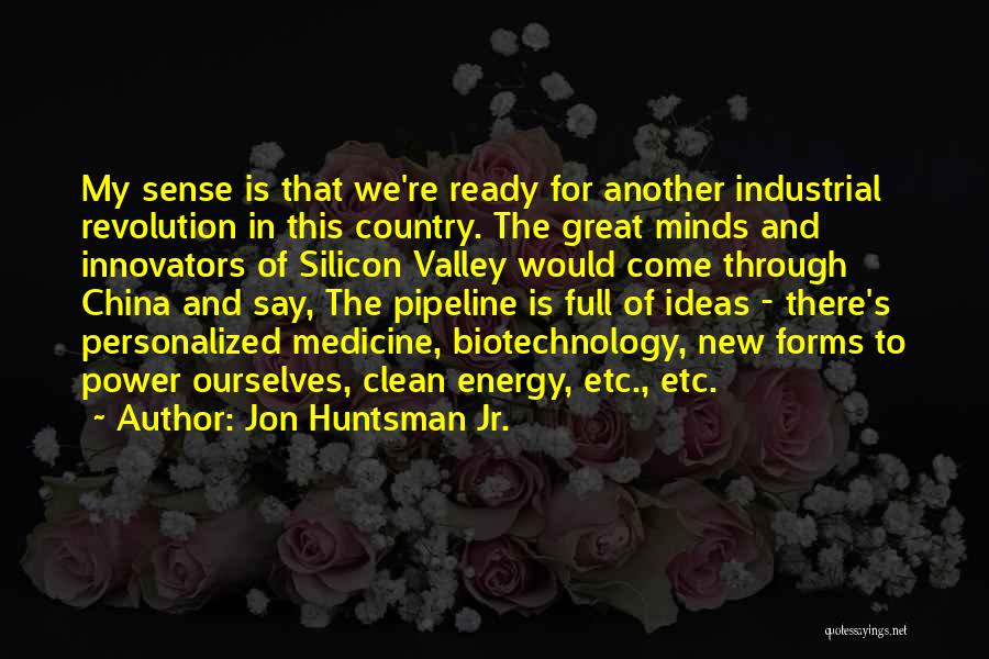 Industrial Revolution Quotes By Jon Huntsman Jr.