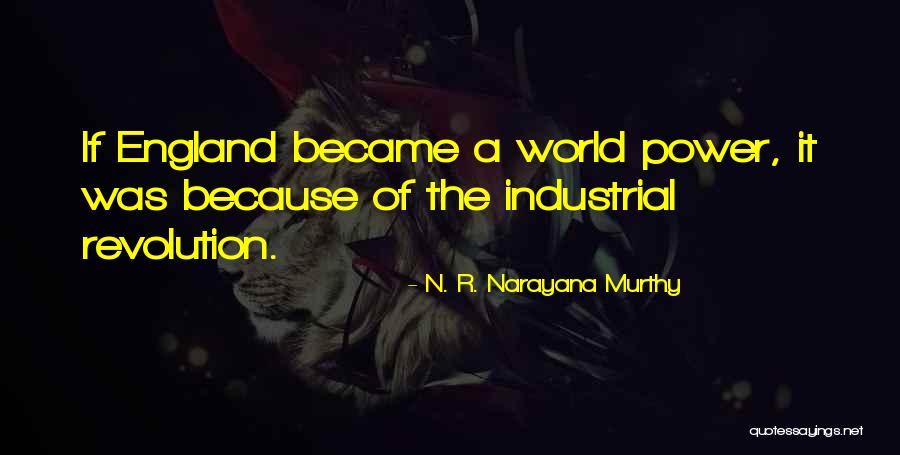 Industrial Revolution Quotes By N. R. Narayana Murthy