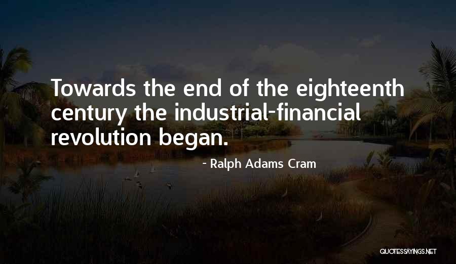 Industrial Revolution Quotes By Ralph Adams Cram