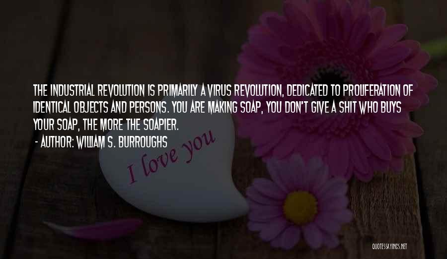 Industrial Revolution Quotes By William S. Burroughs Industrial Revolution Quotes By William S. Burroughs