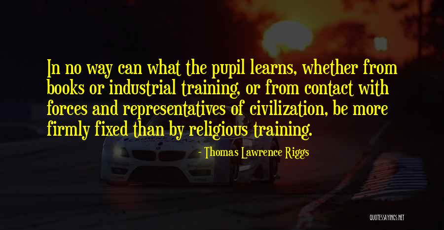 Industrial Training Quotes By Thomas Lawrence Riggs