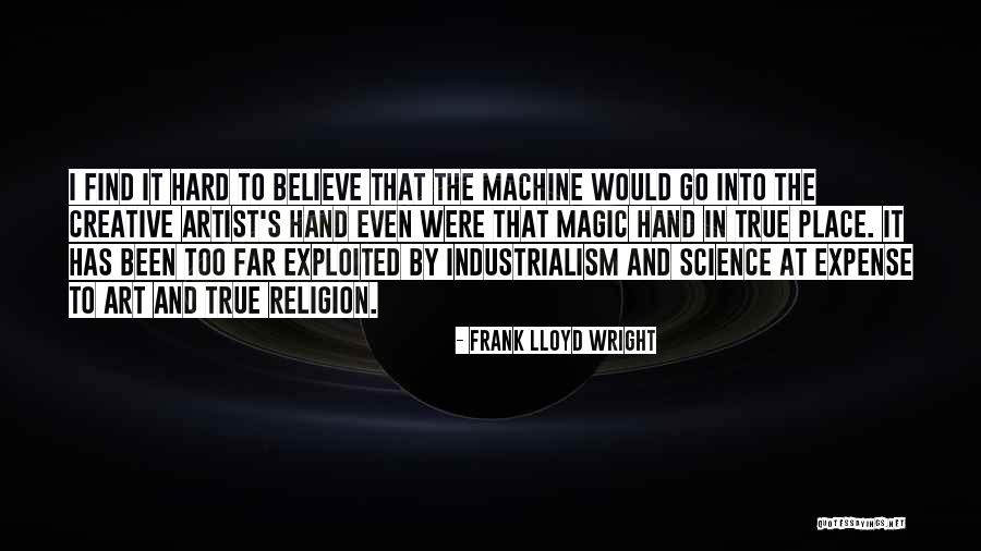 Industrialism Quotes By Frank Lloyd Wright Industrialism Quotes By Frank Lloyd Wright